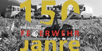 Hotels und Ferienwohnungen im Oberallgäu - Feuerwehrjubiläum - 150 Jahre Freiwillige Feuerwehr Fischen - 150 Jahre Feuerwehr - Fischen "fiered" Jubiläum
